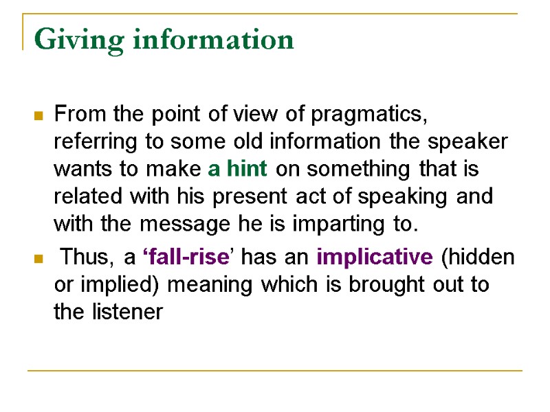 Giving information From the point of view of pragmatics, referring to some old information